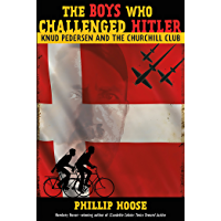 The Boys Who Challenged Hitler: Knud Pedersen and the Churchill Club (Bccb Blue Ribbon Nonfiction Book Award (Awards…
